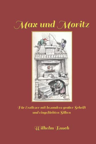 Max und Moritz: Für Erstleser mit besonders großer Schrift und eingefärbten Silben von Independently published